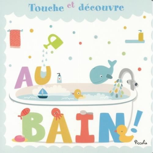 Livre - Elisabeth Morais - Au bain ! - Aventure aquatique - Éveil des sens - Livre pour enfants