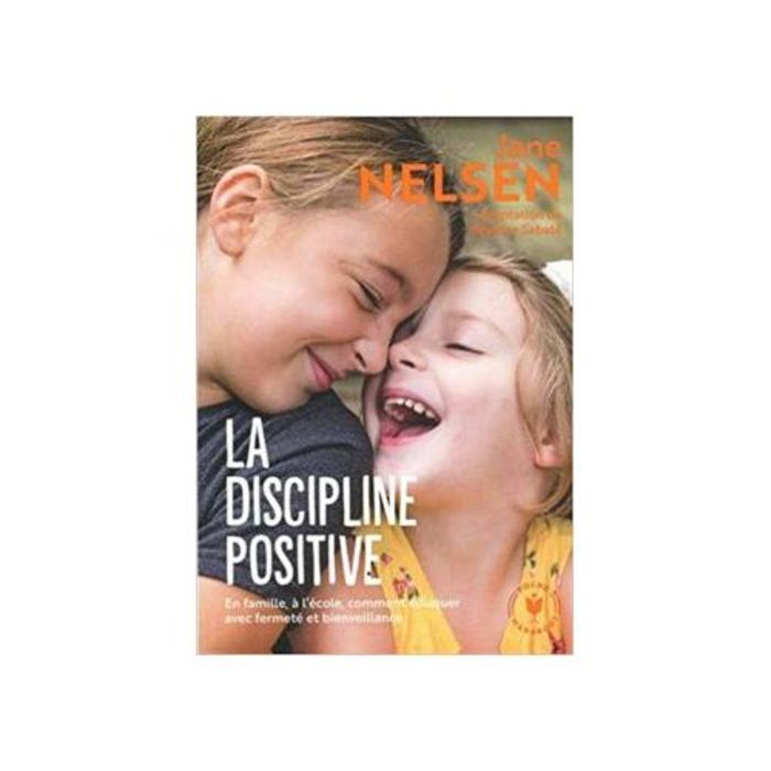 Livre - Jane Nelsen - La Discipline Positive - Éducation bienveillante - Outils pratiques - Autonomie enfant