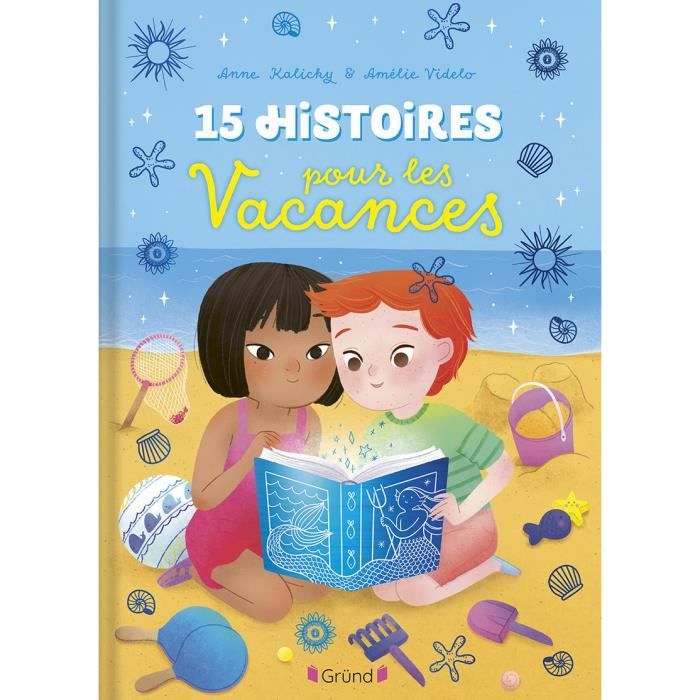 Recueil d'histoires - Grund - 15 histoires pour les vacances - Illustré - À partir de 3 ans - Anne Kalicky