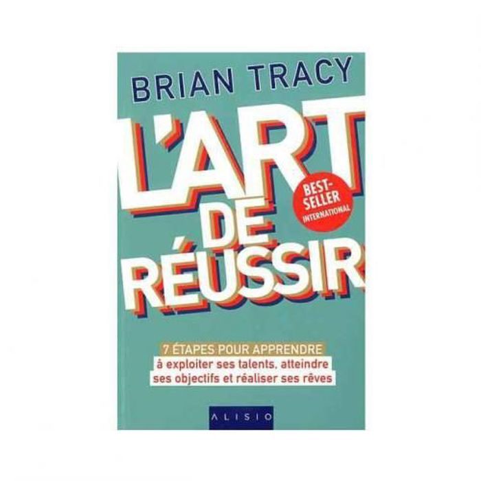 L'ART DE RÉUSSIR .BRIAN TRACY