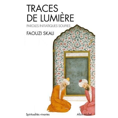 TRACES DE LUMIERE. Paroles initiatiques soufies