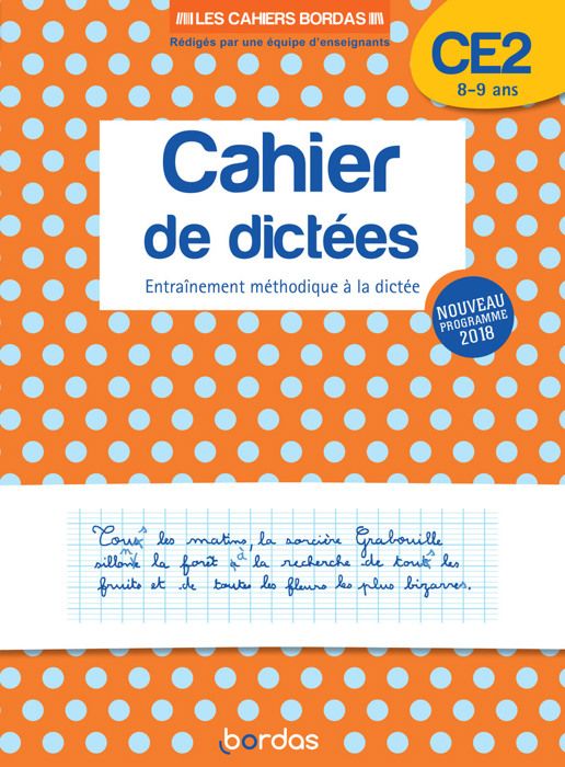 Cahier de dictées CE2 8-9 ans. Entraînement méthodique à la dictée, Edition 2019