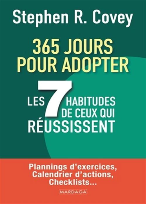 365 JOURS POUR ADOPTER LES 7 HABITUDES DE CEUX QUI REUSSISSENT - PLANNINGS D EXERCICES, CALENDRIER D
