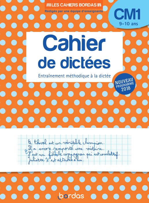 Cahier de dictées - L'Education Nationale - CM1 9-10 ans - Orthographe - Grammaire - Conjugaison