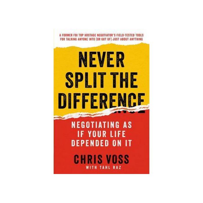 Never Split the Difference: Negotiating As If Your Life Depended On It;