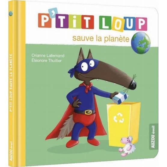 Livre pour enfants - P'tit Loup - P'tit Loup sauve la planète - Écologie - Apprentissage - Gestes quotidiens