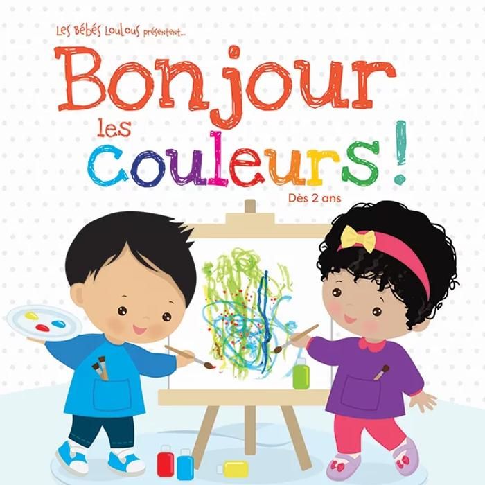 Livre jeunesse - Chaaraoui - Bonjour les couleurs! - Dès 1 an - 20 pages - 16,2 x 16,2 cm
