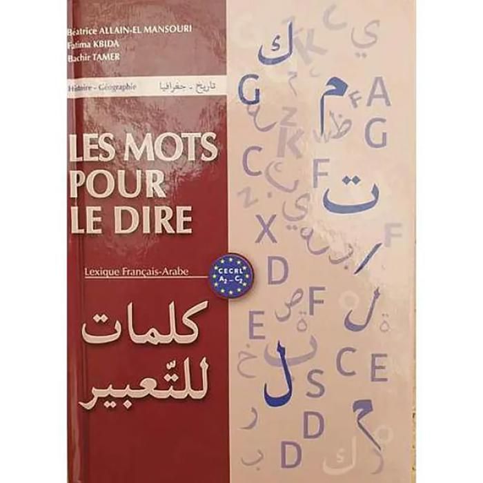 LES MOTS POUR LE DIRE - LEXIQUE FRANCAIS ARABE
