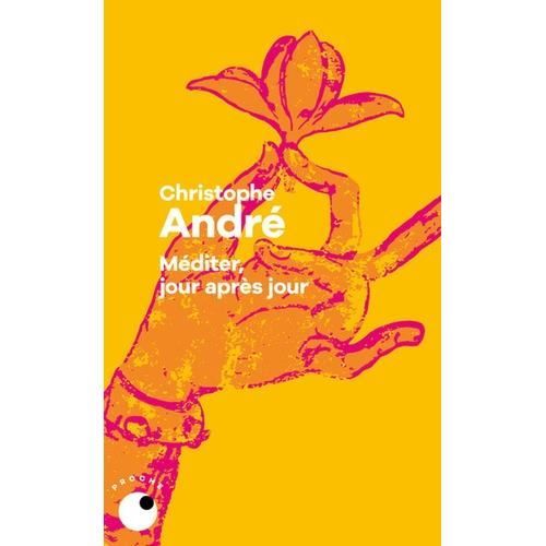 Livre de méditation - André Christophe - MEDITER, JOUR APRES JOUR - 25 leçons - 313 pages - Collection Proche