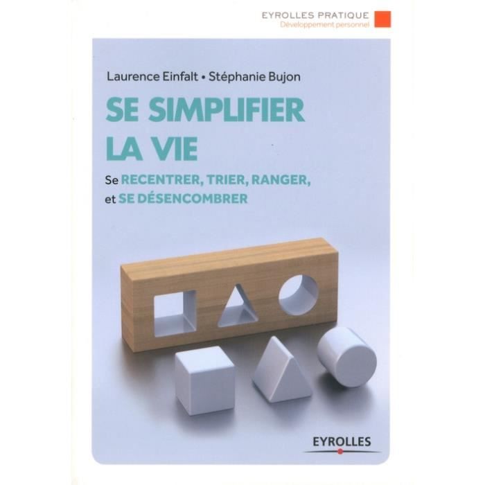 Livre de développement personnel - Bujon & Einfalt - Se simplifier la vie - Méthode en 3 étapes - Pratique