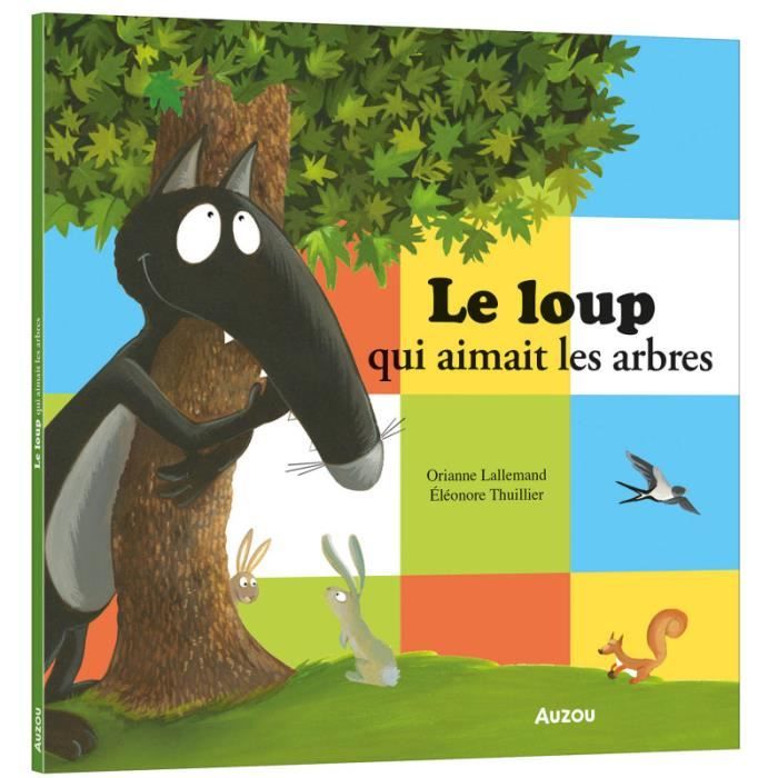 Album jeunesse - Auzou - Le loup qui aimait les arbres - Collection Loup - À partir de 3 ans
