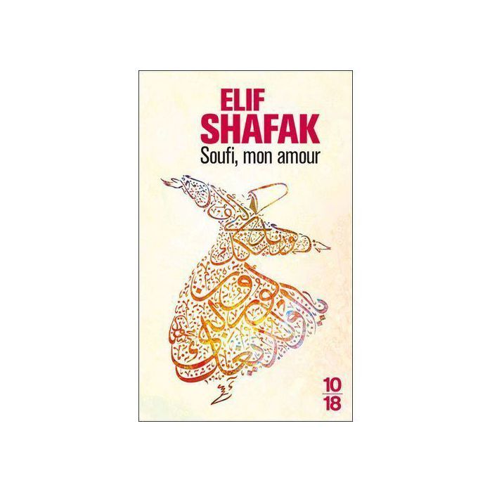 Roman - ELIF SHAFAK - Soufi, mon amour - Soufisme - Amour - Narratif