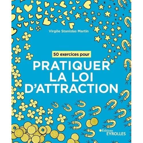 Livre pratique - Editions XYZ - 50 exercices pour pratiquer la loi d'attraction - 100 pages - 15 x 22 cm - 250 g