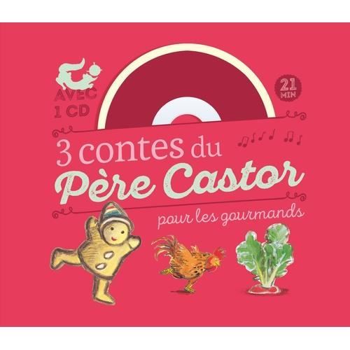 3 contes du Père Castor pour les gourmands. Le petit bonhomme de pain d'épice ; Le coq glouton ; Le gros navet, avec 1 CD audio