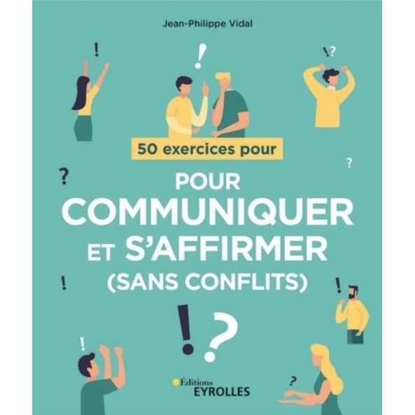 Livres - 50 exercices pour communiquer et s'affirmer - sans conflits