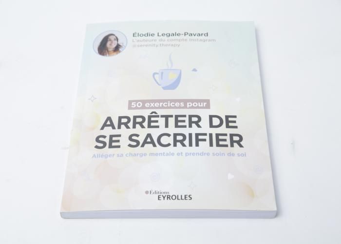 50 EXERCICES POUR ARRETER DE SE SACRIFIER - ALLEGER SA CHARGE MENTALE ET PRENDRE SOIN DE SOI