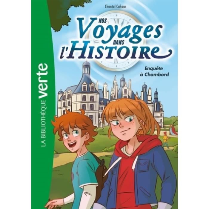Nos Voyages dans l'Histoire - Enquête à Chambord - Sophie Lamoureux - Roman jeunesse - Editions Fleurus