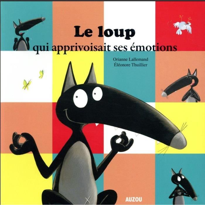 Livre - Auzou - Le Loup qui apprivoisait ses émotions - 32 pages - Illustré - Orianne Lallemand