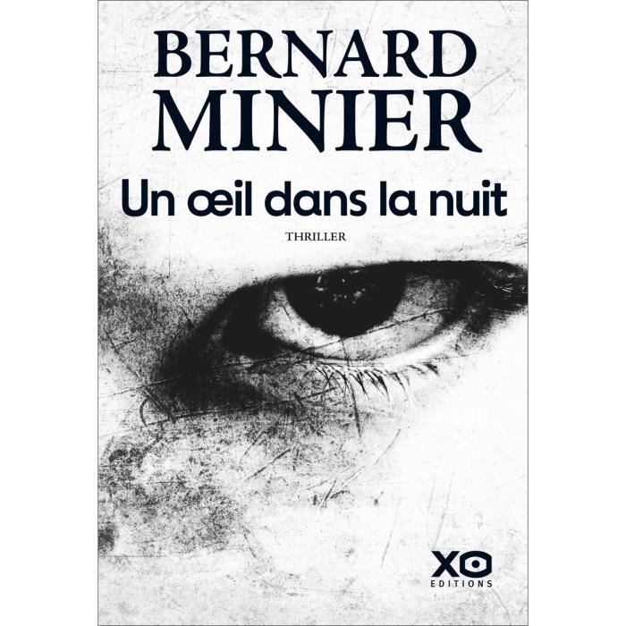 Livre - XO - Un Oeil dans la nuit - Minier Bernard - Thriller - Mystère - Meurtre